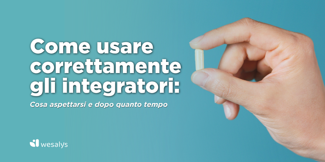 Come usare correttamente gli integratori: cosa aspettarsi e dopo quanto tempo