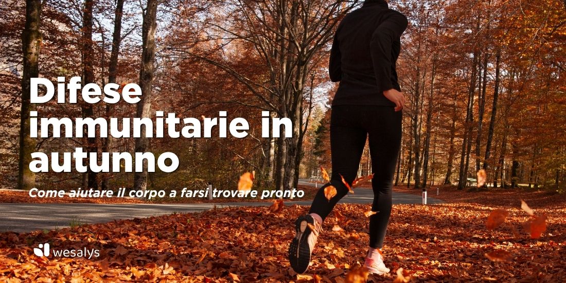 Difese immunitarie in autunno: come aiutare il corpo a farsi trovare pronto