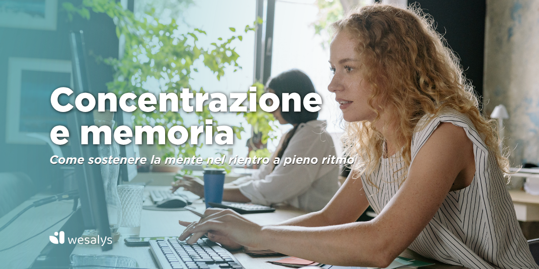 Concentrazione e memoria: come sostenere la mente nel rientro a pieno ritmo