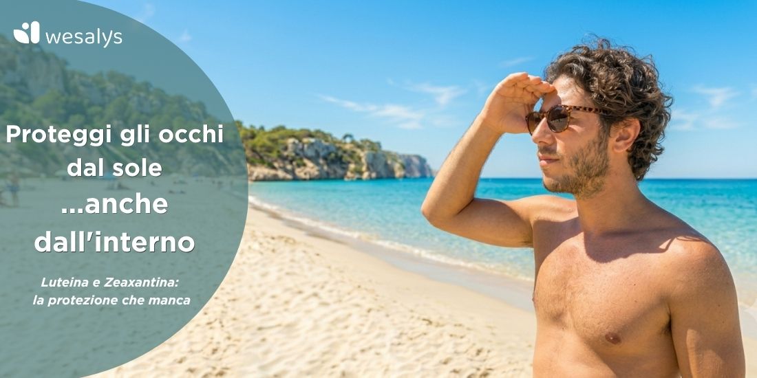 Luteina e Zeaxantina: come proteggono gli occhi dal sole in estate